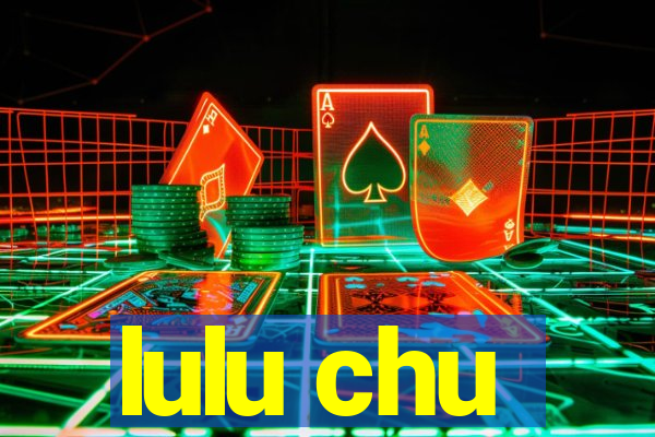 lulu chu